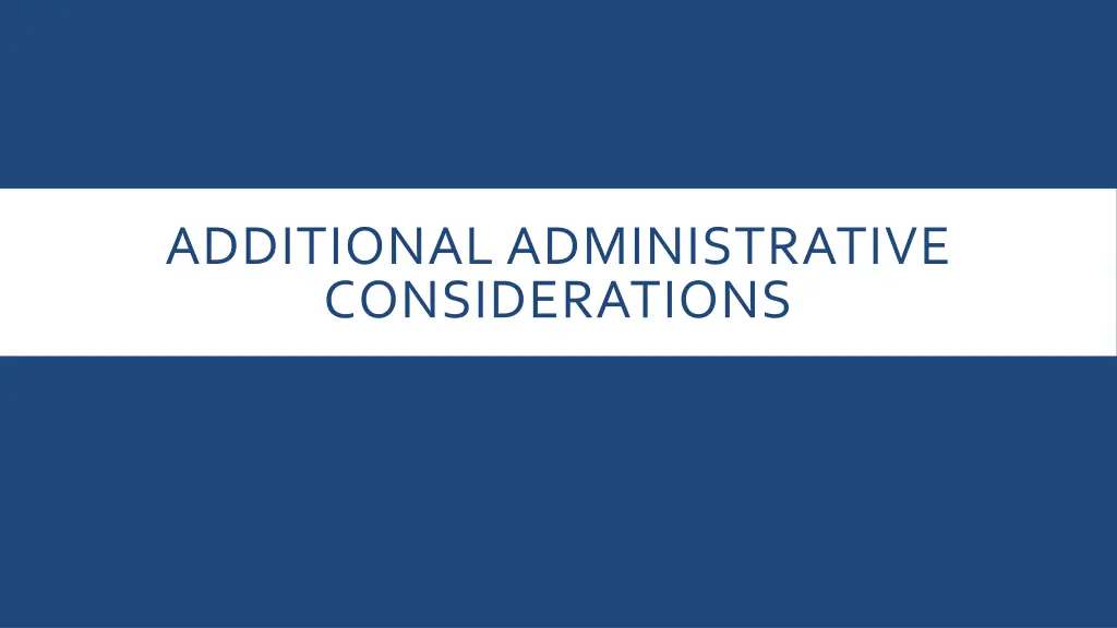 additional administrative considerations