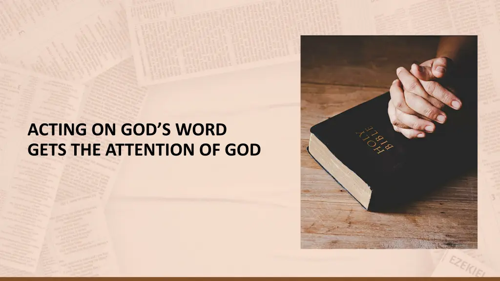 acting on god s word gets the attention of god