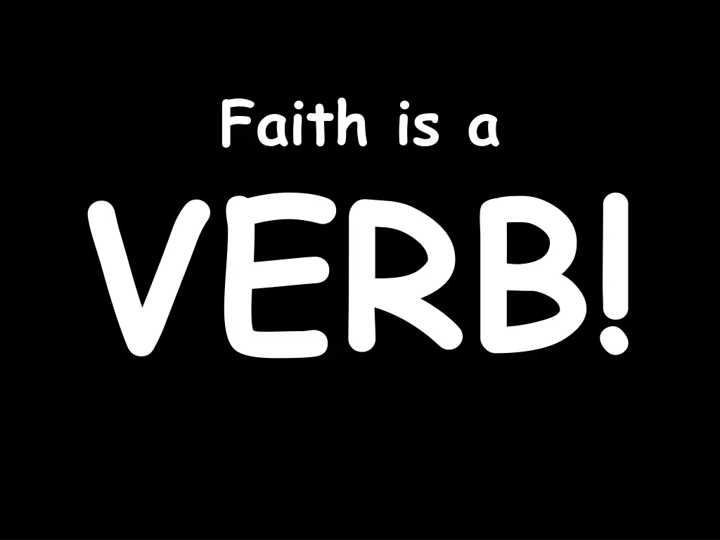 faith is a verb