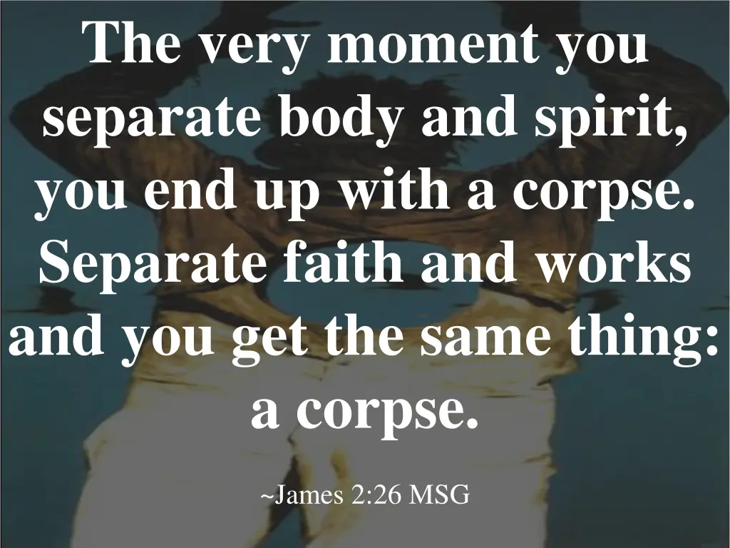 the very moment you separate body and spirit