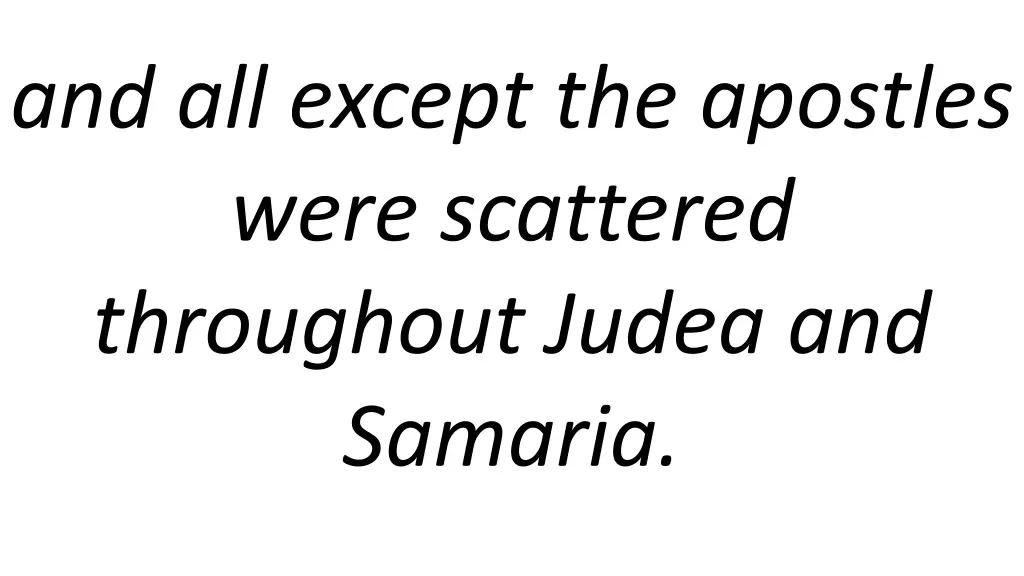 and all except the apostles were scattered