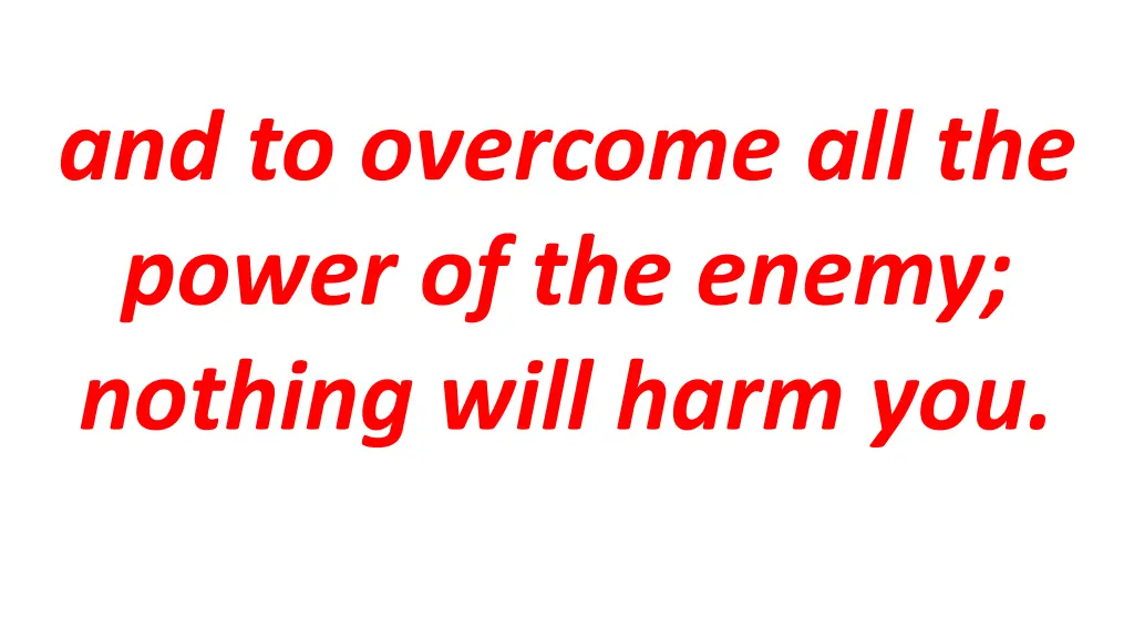 and to overcome all the power of the enemy