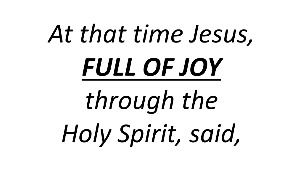 at that time jesus full of joy through the holy
