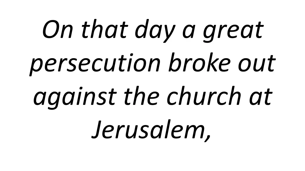 on that day a great persecution broke out against
