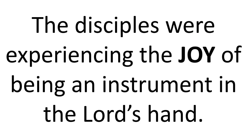 the disciples were experiencing the joy of being