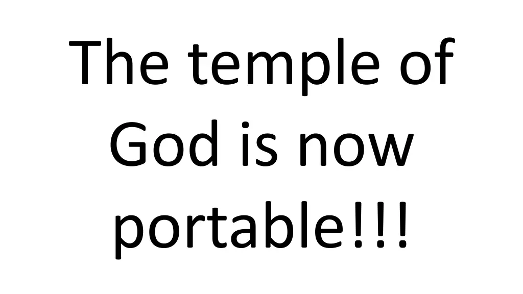 the temple of god is now portable