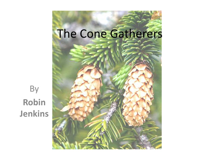 the cone gatherers