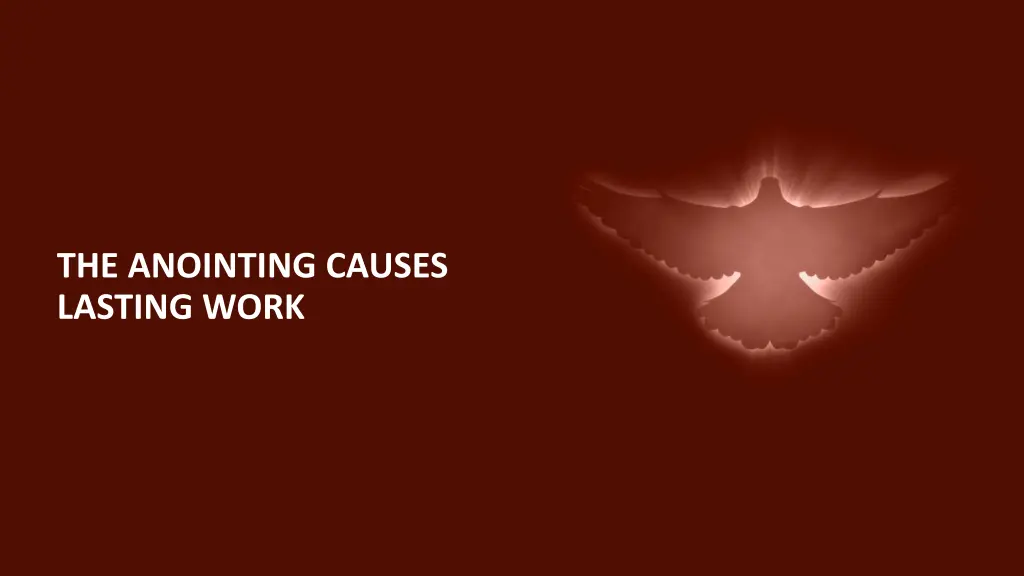 the anointing causes lasting work