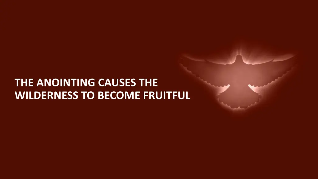 the anointing causes the wilderness to become