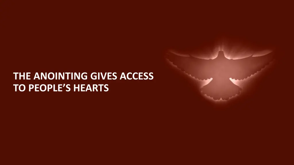 the anointing gives access to people s hearts