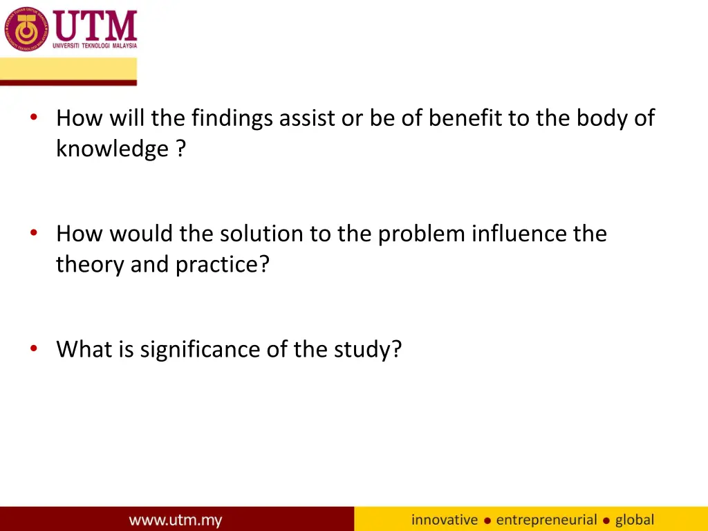 how will the findings assist or be of benefit