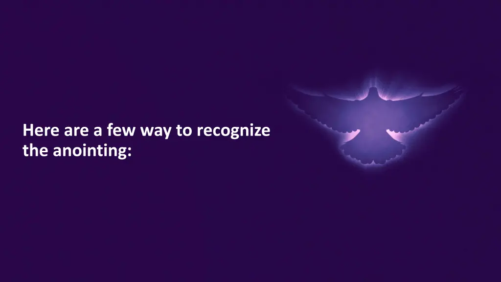here are a few way to recognize the anointing