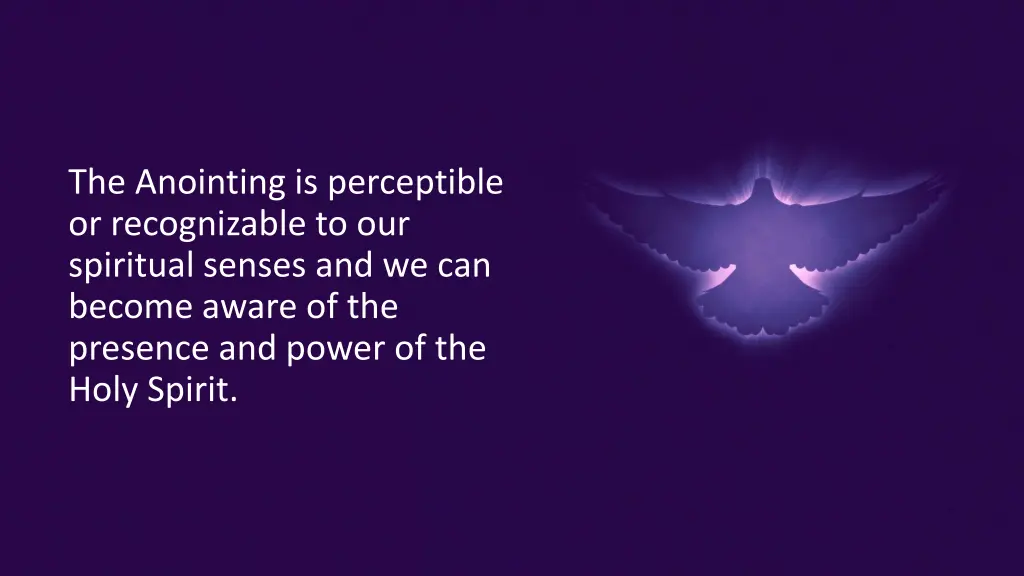 the anointing is perceptible or recognizable