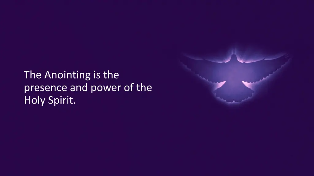 the anointing is the presence and power
