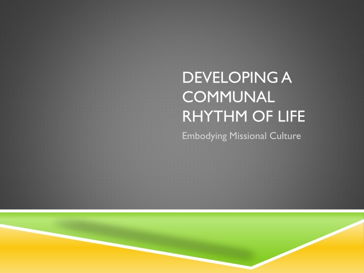 developing a communal rhythm of life embodying