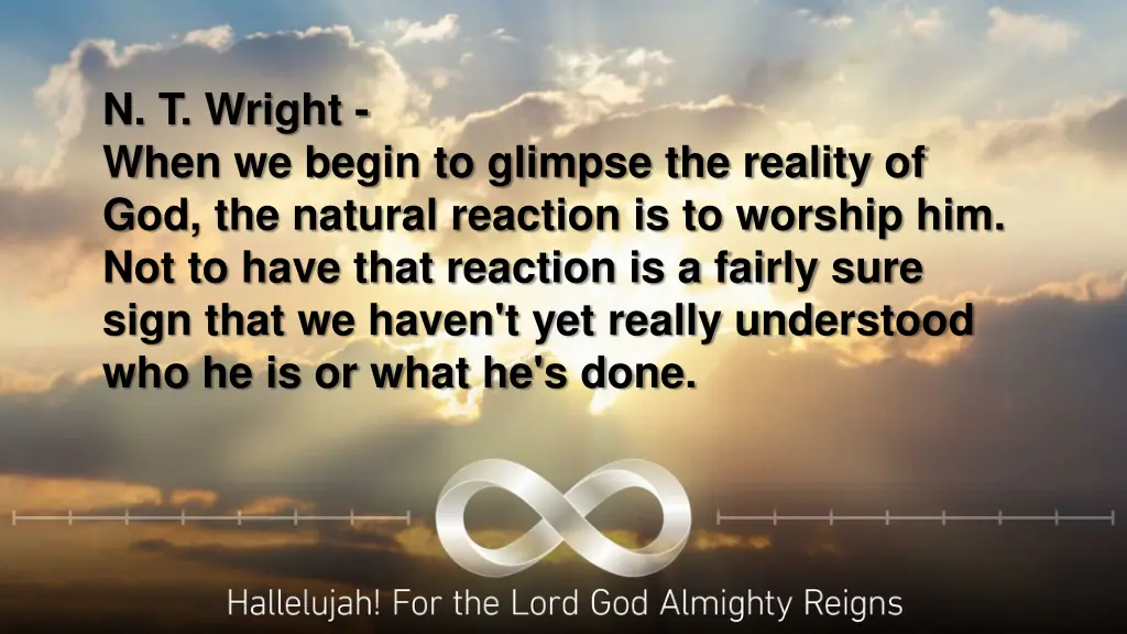 n t wright when we begin to glimpse the reality