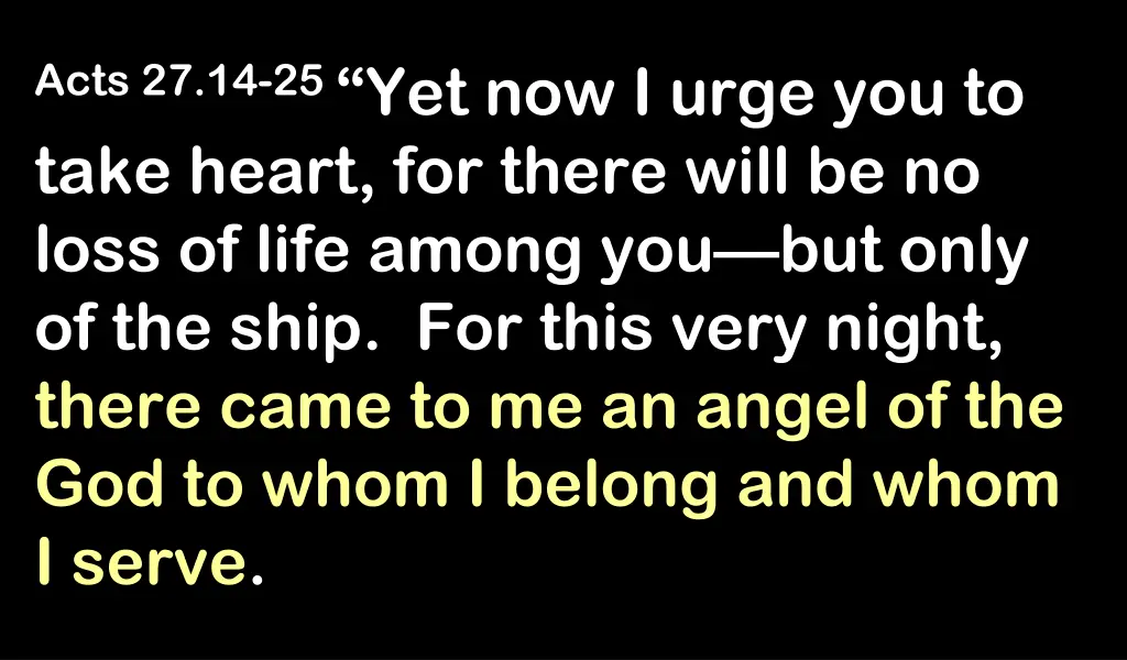 acts 27 14 25 yet now i urge you to take heart