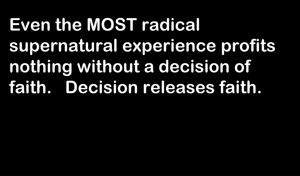 even the most radical supernatural experience