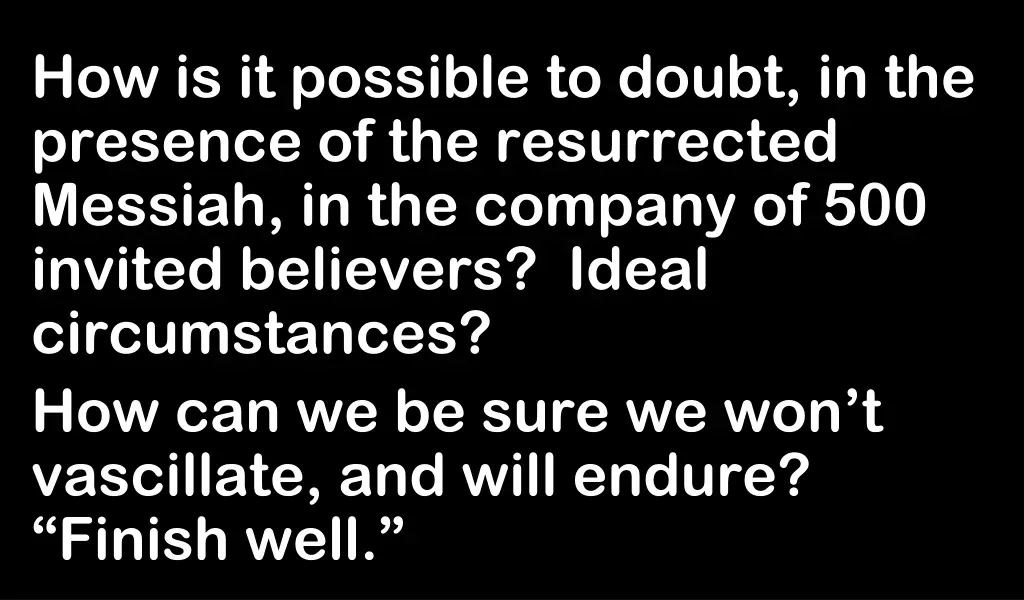 how is it possible to doubt in the presence