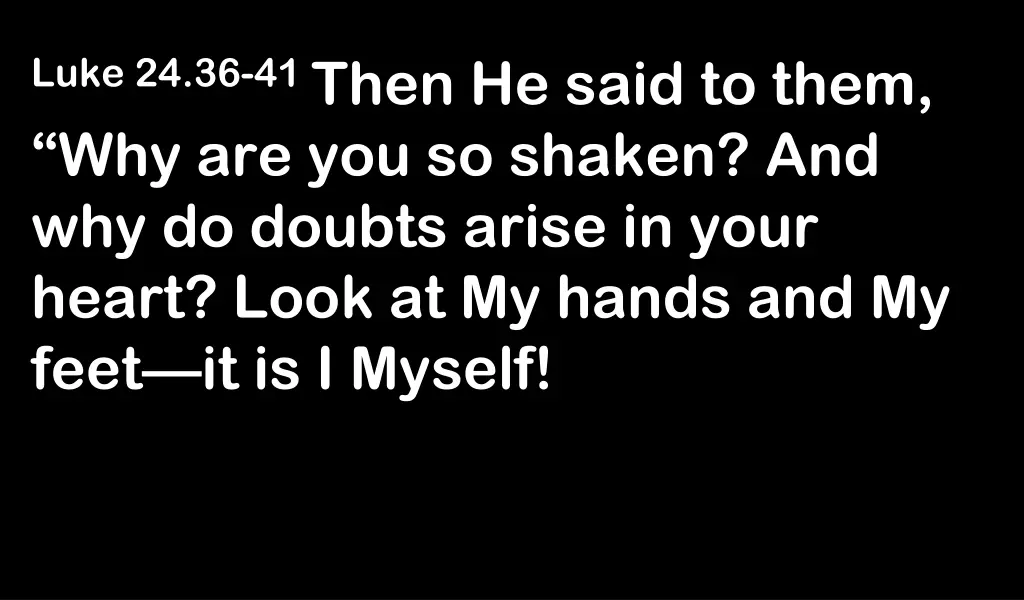 luke 24 36 41 then he said to them
