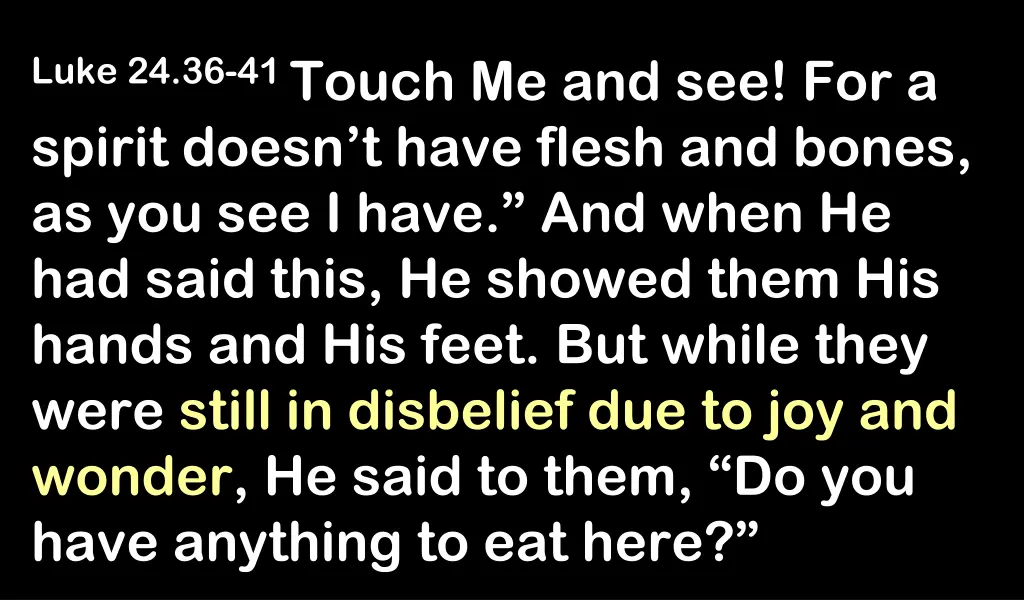 luke 24 36 41 touch me and see for a spirit doesn