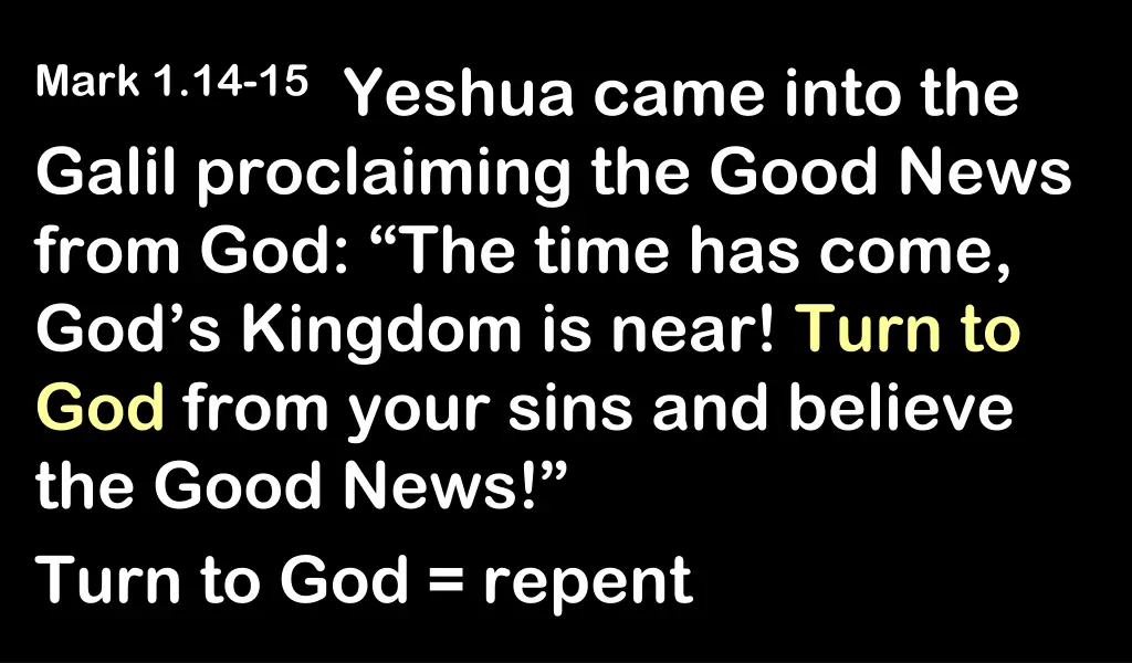 mark 1 14 15 yeshua came into the galil