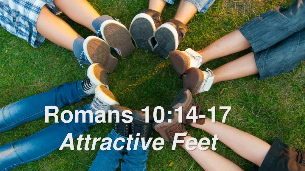 romans 10 14 17 attractive feet