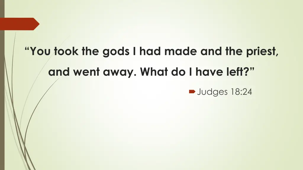 you took the gods i had made and the priest