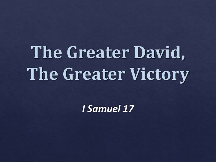 the greater david the greater victory