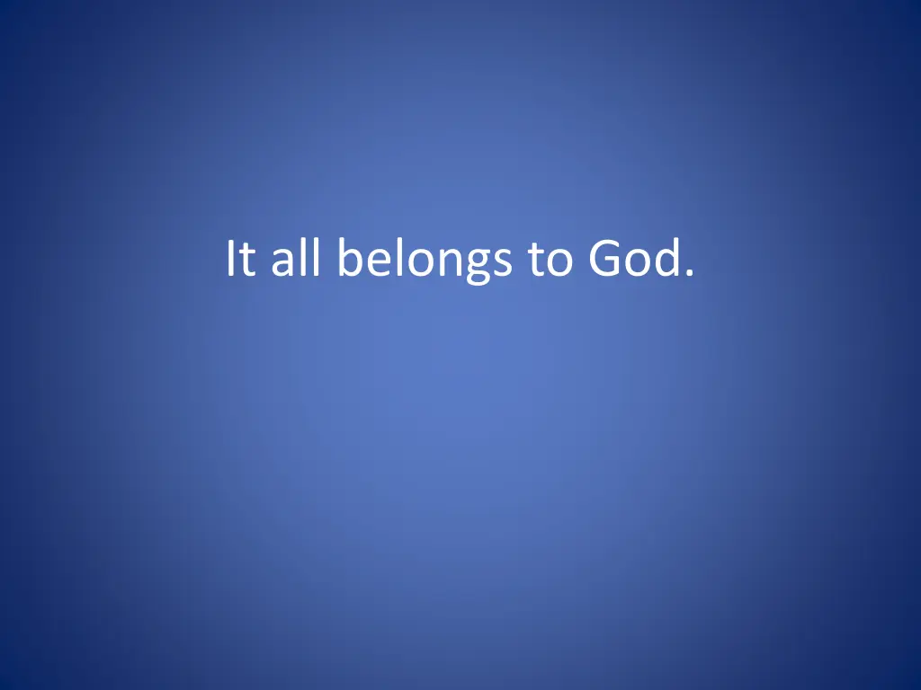 it all belongs to god