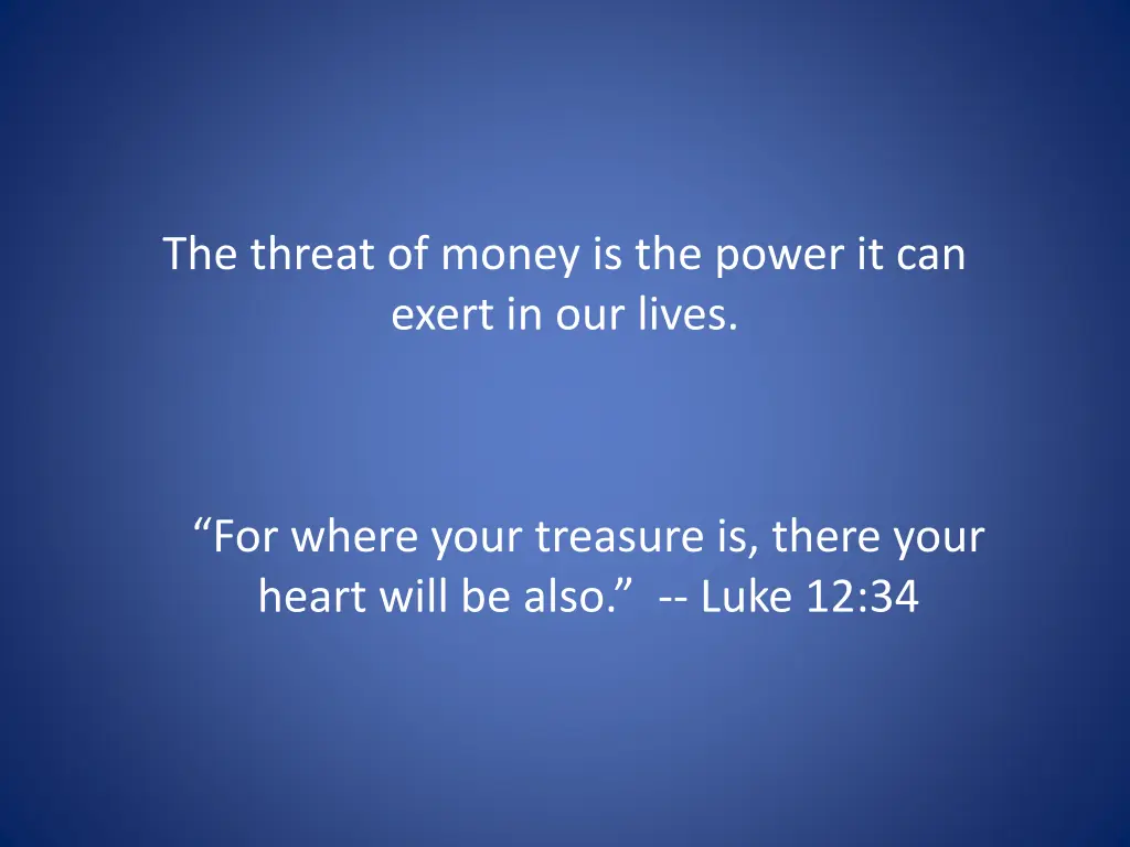 the threat of money is the power it can exert