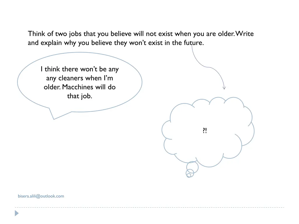 think of two jobs that you believe will not exist