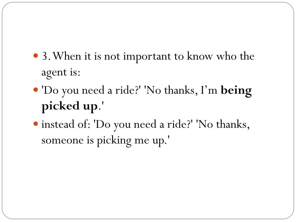 3 when it is not important to know who the agent