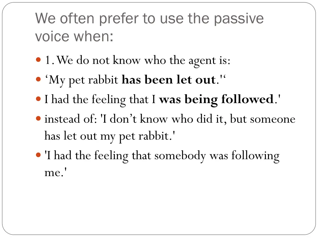we often prefer to use the passive voice when