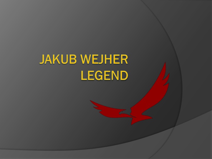 jakub wejher jakub wejher legend legend