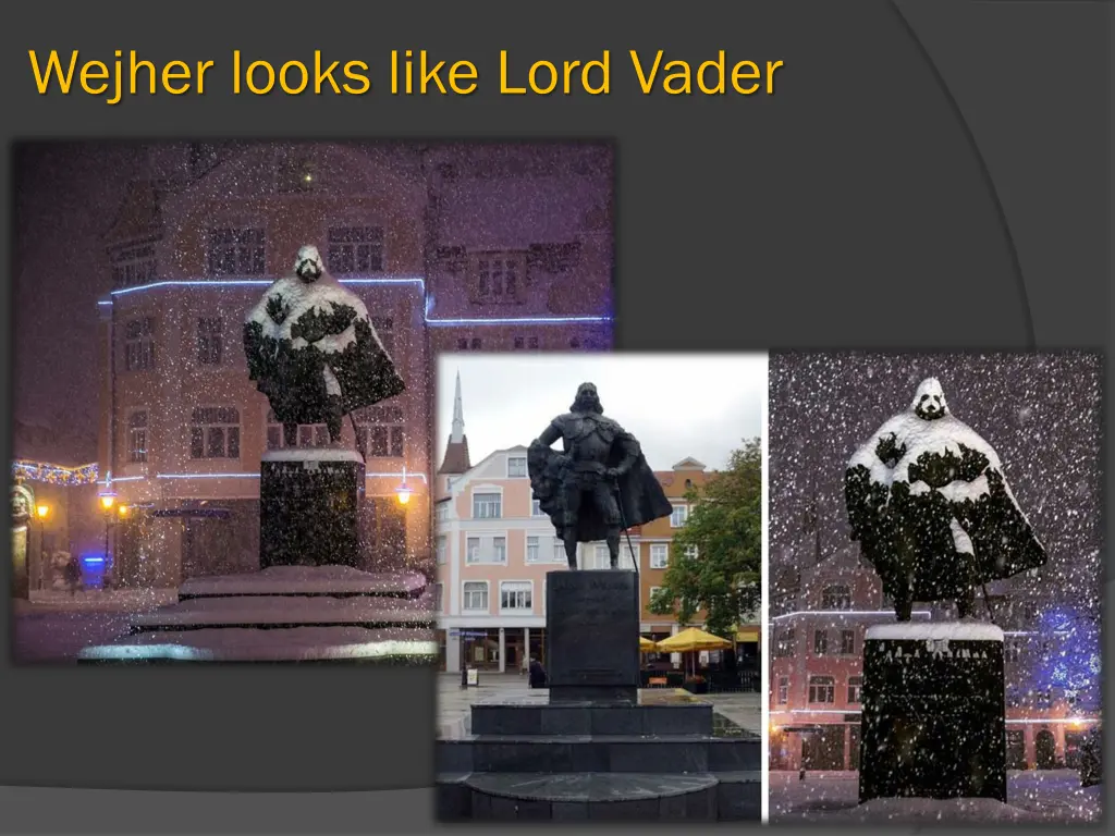 wejher looks like lord vader