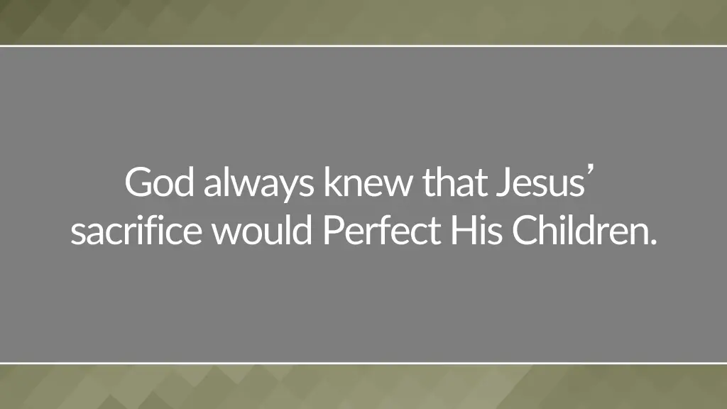 god always knew that jesus sacrifice would