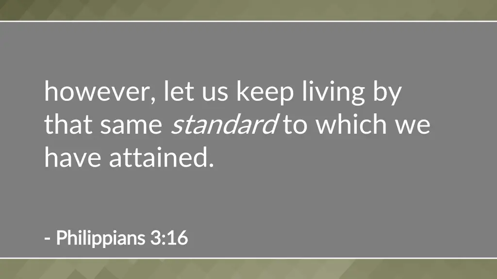 however let us keep living by that same standard