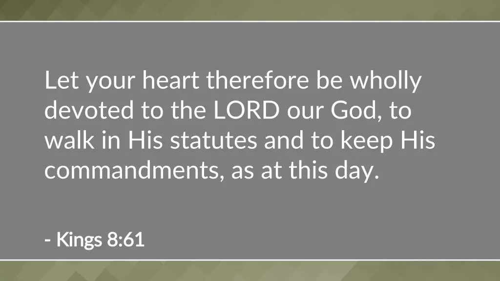 let your heart therefore be wholly devoted