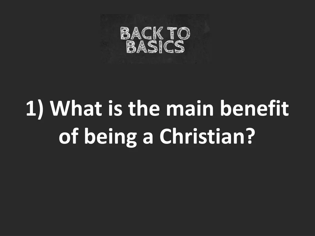 1 what is the main benefit of being a christian