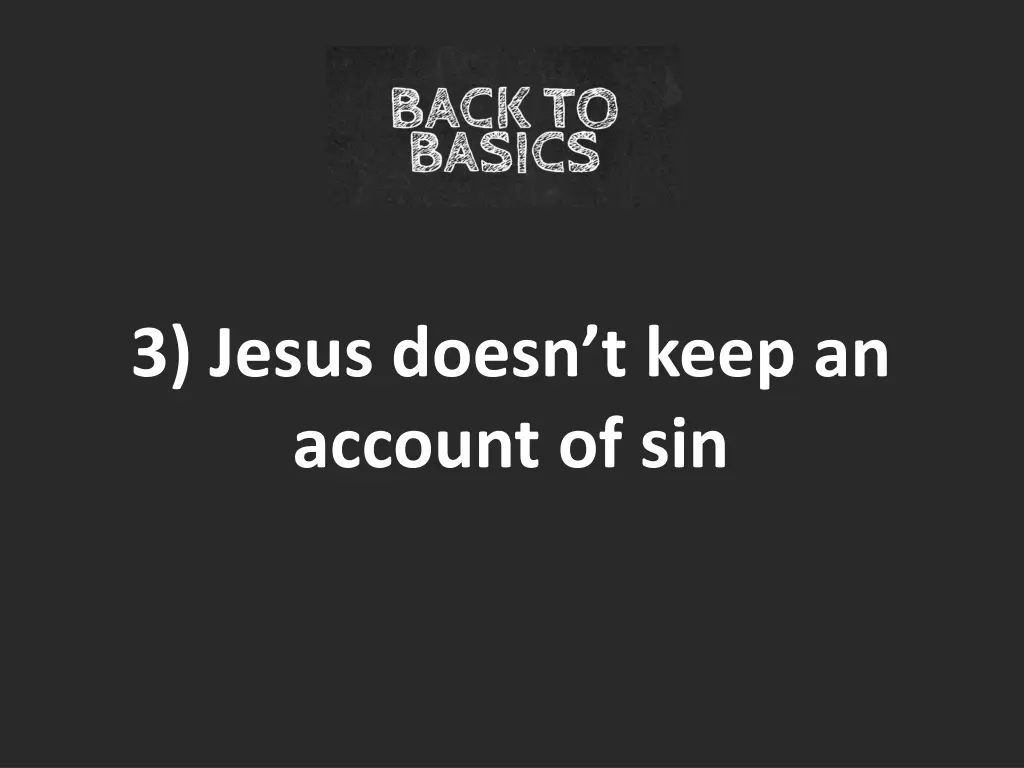 3 jesus doesn t keep an account of sin