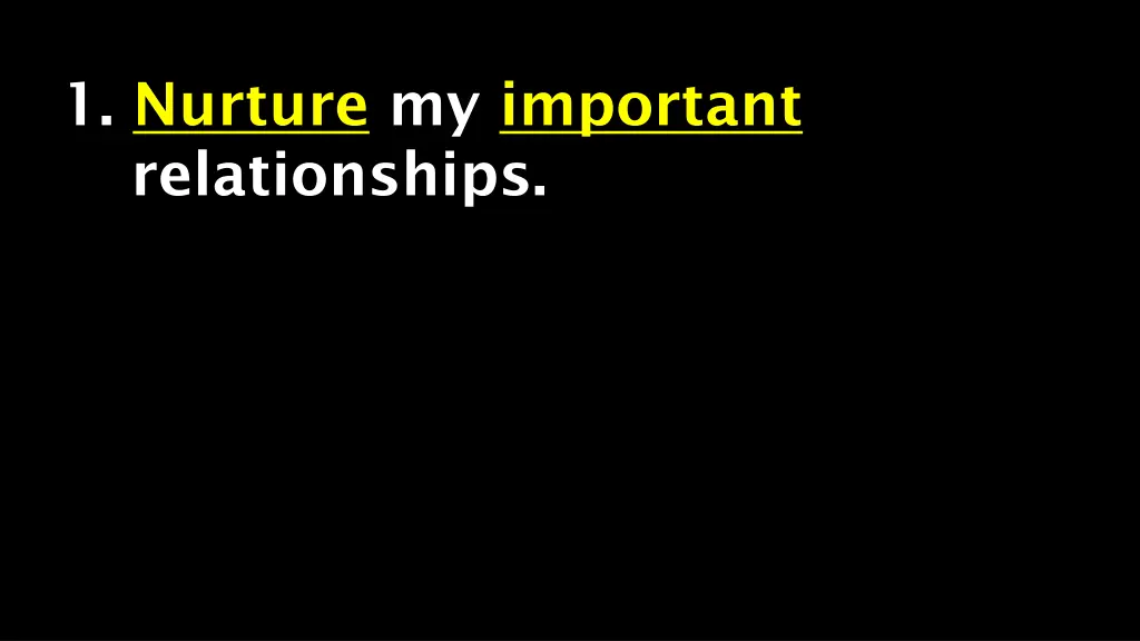 1 nurture my important relationships
