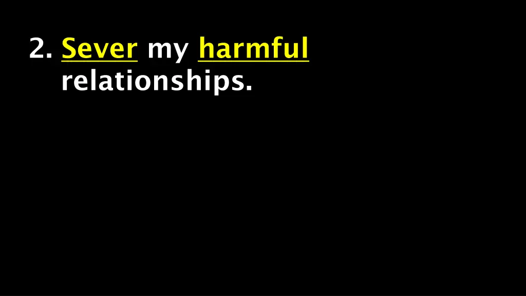 2 sever my harmful relationships
