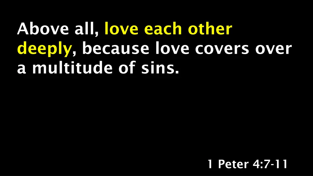 above all love each other deeply because love