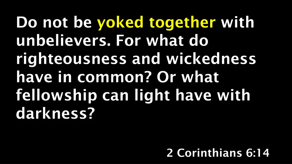 do not be yoked together with unbelievers