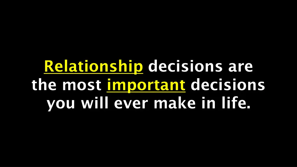 relationship decisions are the most important