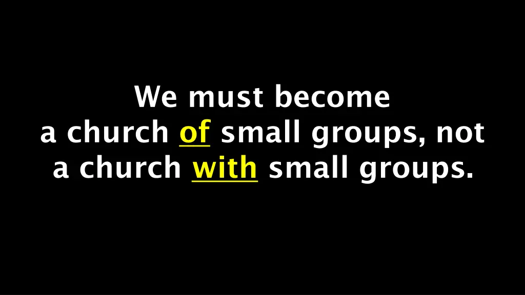 we must become a church of small groups
