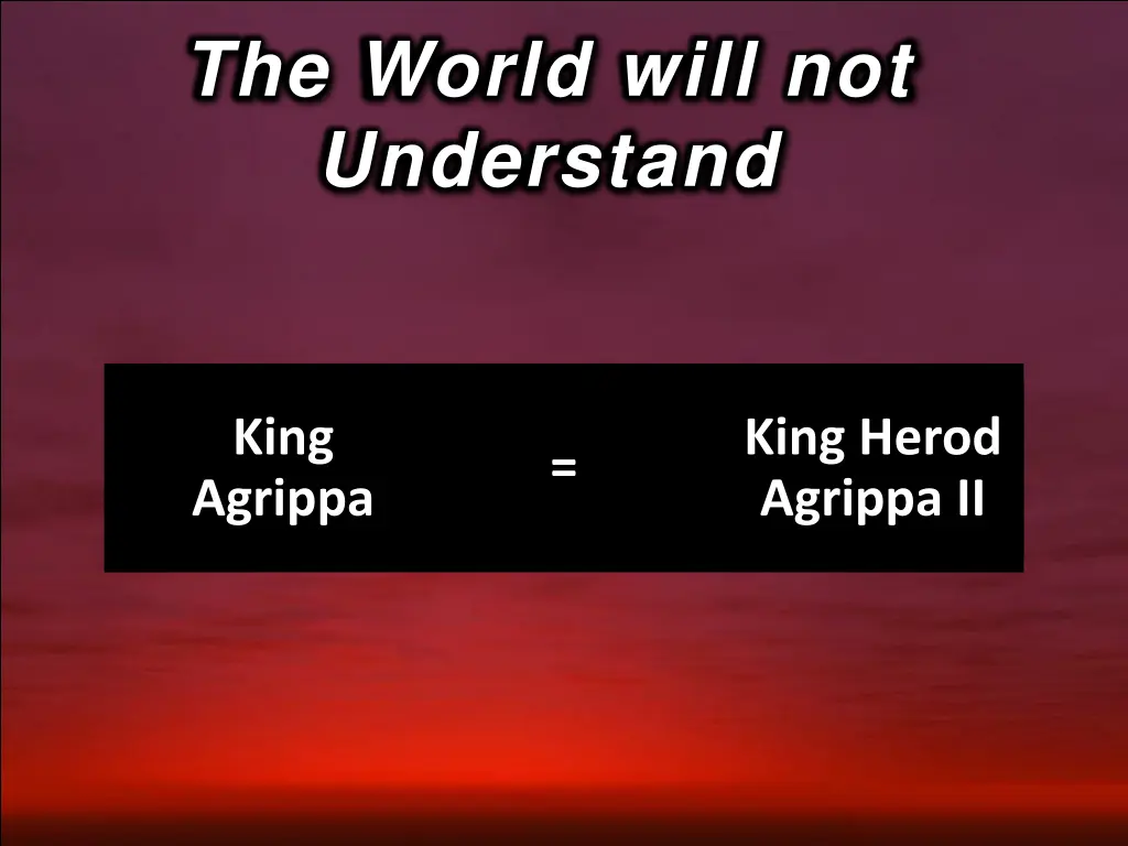 the world will not understand