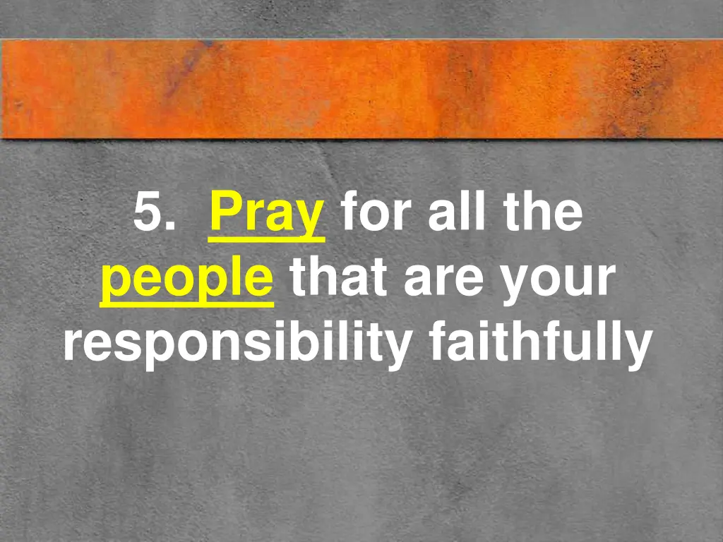 5 pray for all the people that are your