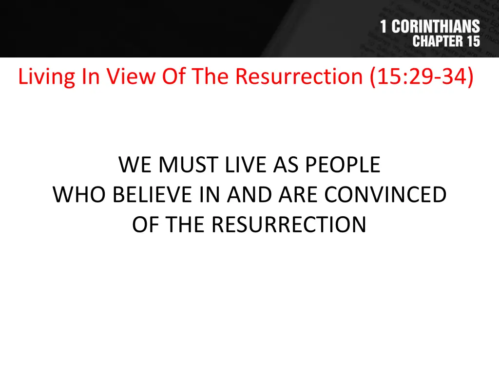 living in view of the resurrection 15 29 34